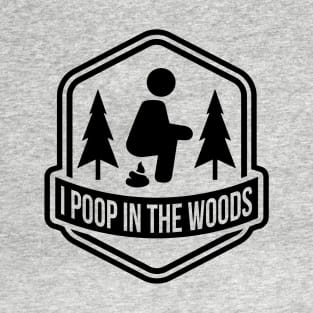 I Poop In The Woods T-Shirt